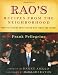  : Rao's Recipes from the Neighborhood: Frank Pelligrino Cooks Italian with Family and Friends