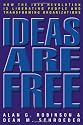 Ideas Are Free: How the Idea Revolution is Liberating People and Transforming Organizations