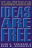 Ideas Are Free: How the Idea Revolution Is Liberating People and Transforming Organizations