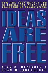 Ideas Are Free: How the Idea Revolution Is Liberating People and Transforming Organizations