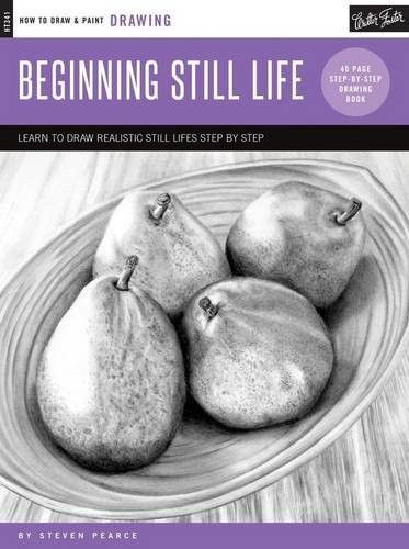 Drawing: Beginning Still Life: Learn to draw realistic still lifes step by step - 40 page step-by-step drawing book (How to Draw & Paint)