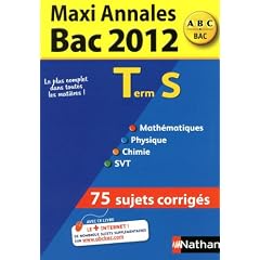 Maxi Annales Tle S : Sujets corrig�s