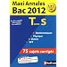 Maxi Annales Tle S : Sujets corrig�s