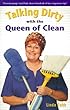 Talking Dirty with the Queen of Clean
