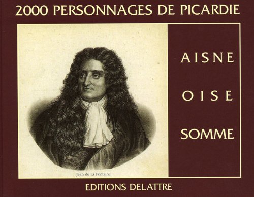 LA CHAPELLE MONTHODON ET ENVIRONS - 2000 personnages de Picardie : Oise, Aisne, Somme