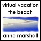 Virtual Vacation: The Beach | [Anne Marshall]