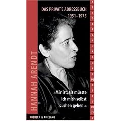 Hannah Arendt. "Mir ist, als m�sste ich mich selbst suchen gehen": Das private Adressbuch 1951-1975