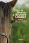 Give a Horse a Second Chance: Adopting and Caring for Rescue Horses