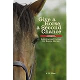 Give a Horse a Second Chance: Adopting and Caring for Rescue Horses