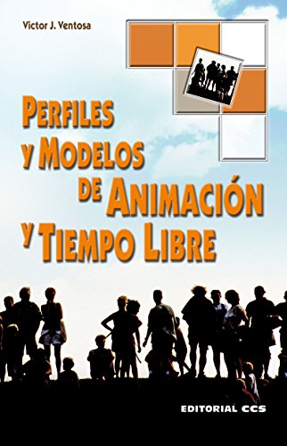 Perfiles y modelos de animación y tiempo libre (Red iberoamericana de Animación) (Spanish Edition)