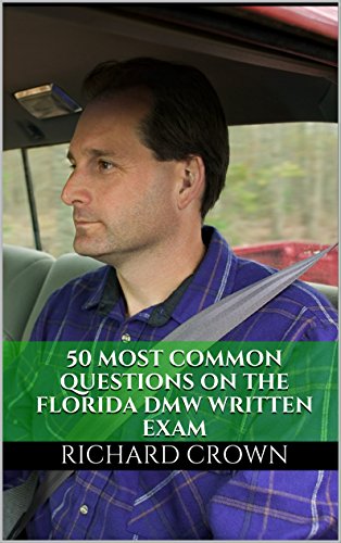 Pass Your Florida DMV Test Guaranteed! 50 Real Test Questions! Florida DMV Practice Test Questions, by Richard Crown