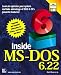 Inside MS-DOS 6.22 (Inside) by Mark Minasi ISBN 1562054147