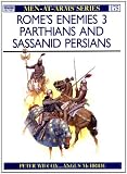 Rome's Enemies (3): Parthians and Sassanid Persians (Men-at-Arms)