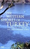 The Western Shores of Turkey: Discovering the Aegean and Mediterranean Coasts