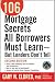 106 Mortgage Secrets All Borrowers Must Learn - But Lenders Don't Tell