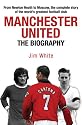 Manchester United: The Biography