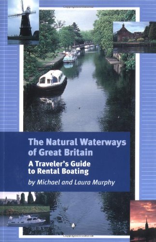 The Natural Waterways of Great Britian: A Traveler's Guide to Rental Boating
