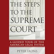 The Steps to the Supreme Court: A Guided Tour of the American Legal System | [Peter Irons]