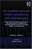 The Fourth Crusade: Event, Aftermath, and Perceptions (Crusades - Subsidia)