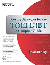 Scoring Strategies for the TOEFL iBT A Complete Guide (Scoring Strategies for the TOEFL Ibt (W/CD)) Scoring Strategies for the TOEFL iBT A Complete Guide (Scoring Strategies for the TOEFL Ibt (W/CD))
