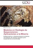 Modelos En Reología De Suspensiones: Apl: Estudio teórico e implementación numérica de métodos de análisis reológico para suspensiones concentradas