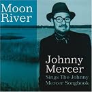 Moon River Johnny Mercer Sings: The Johnny Mercer Songbook