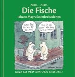 Die Fische: Johann Mayrs Satierkreiszeichen - 20 - Februar bis 20 - M&auml;rz - Johann Mayr