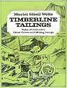 Timberline Tailings: Tales Of Colorado'S Ghost Towns And Mining Camps