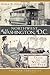Northwest Washington, D.C.:: Tales from West of the Park (American Chronicles)