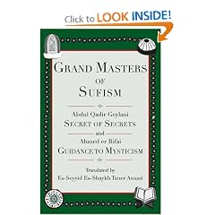Grand Masters of Sufism: Abdul Qadir Geylani, Secret of Secrets and Ahmed er Rifai, Guidance to Mysticism
