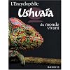L'encyclop�die Ushua�a du monde vivant
