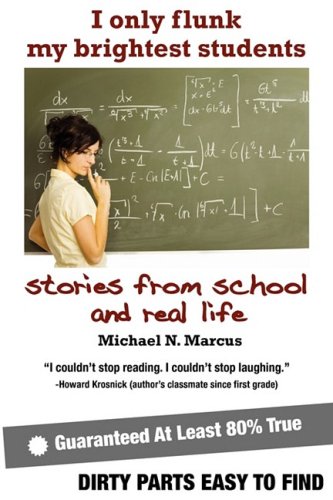 I Only Flunk My Brightest Students stories from school and real life098166931X
