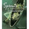 Sprouts and Sprouting: The Complete Guide with Seventy Healthy and Creative Recipes
