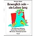 Beweglich sein - ein Leben lang. Die heilsame Wirkung k�rperlicher Bewu�theit. Mit einem �bungsprogramm