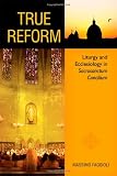 True Reform: Liturgy and Ecclesiology in Sacrosanctum Concilium (Pueblo Books)