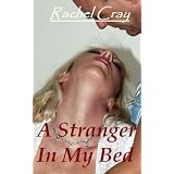 A Stranger in My Bed (An erotic romance novella)di Rachel Cray