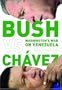 Bush Versus Ch�vez: Washington's War on Venezuela