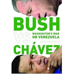Bush Versus Ch�vez: Washington�s War on Venezuela