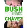 Bush Versus Ch�vez: Washington's War on Venezuela