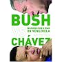 Bush Versus Ch�vez: Washington�s War on Venezuela