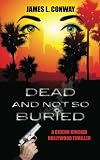 Dead and Not So Buried (Gideon Kincaid Hollywood Thrillers)