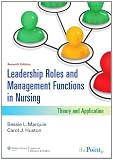 Leadership Roles and Management Functions in Nursing: Theory and Application (Marquis, Leadership Roles and Management Functions in Nursin)