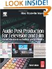 Audio Post Production for Television and Film, Third Edition: An introduction to technology and techniques