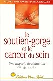 Le Soutien-gorge et le Cancer du sein : Une lingerie de séduction dangereuse ?