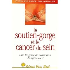 Le Soutien-gorge et le Cancer du sein : Une lingerie de s�duction dangereuse ?