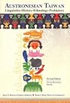 Austronesian Taiwan: Linguistics, His...