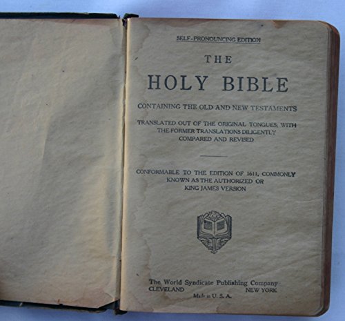 Self-pronouncing Edition, the Holy Bible, Translated OUT of the Original Tongues, with the Former Translations Diligently Compared and Revised. Conformable to the Edition of 1611 Commonly Known As the Authorized or King James Version