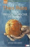 Neue Philosophische Vitamine: So lass uns leben! - Theo Roos