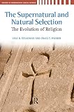 The supernatural and natural selection : the evolution of religion