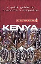 Kenya - Culture Smart!: The Essential Guide to Customs & Culture Kenya - Culture Smart!: The Essential Guide to Customs & Culture